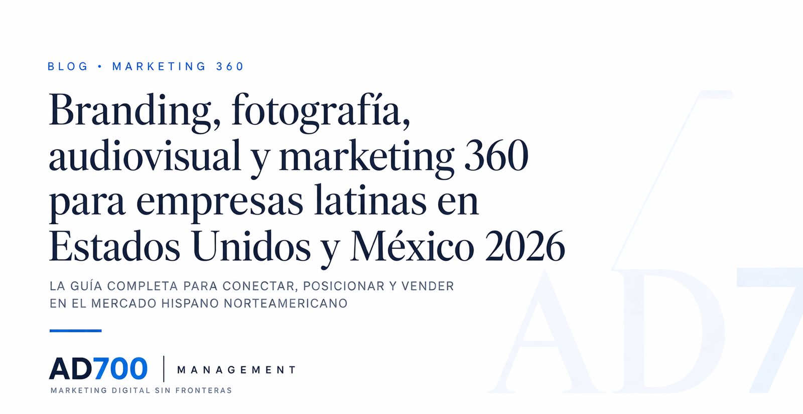 Branding, fotografía, audiovisual y marketing 360 para empresas latinas en Estados Unidos y México 2026: la guía completa